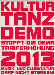 6. September: KULTURTANZDEMO - Stoppt die GEMA-Tariferhöhung 2013 *Musik- und Clubkultur darf nicht sterben!*