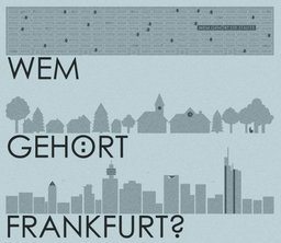 Aktionistischer Kongress: »Wem gehört Frankfurt?« am 16.-18. März 2012