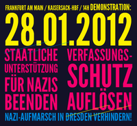 Demo in Frankfurt am 28. Januar: STAATLICHE UNTERSTÜTZUNG FÜR NAZIS BEENDEN – VERFASSUNGSSCHUTZ AUFLÖSEN - NAZI-AUFMARSCH IN DRESDEN VERHINDERN!